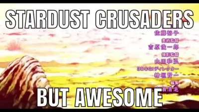 stardust crusaders but awesome