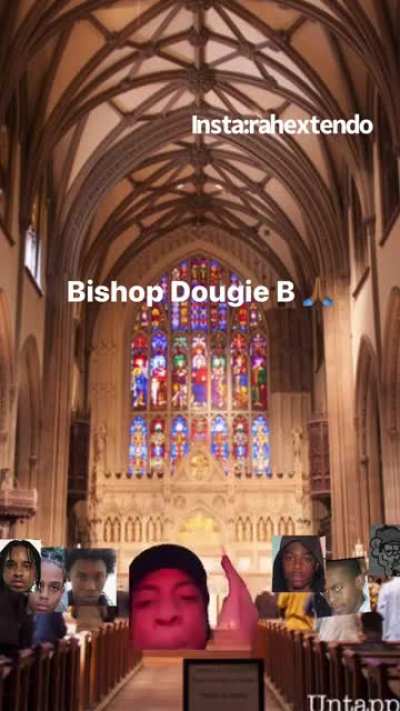 Bishop Dougie B. Yo I&rsquo;m dyin 🤣