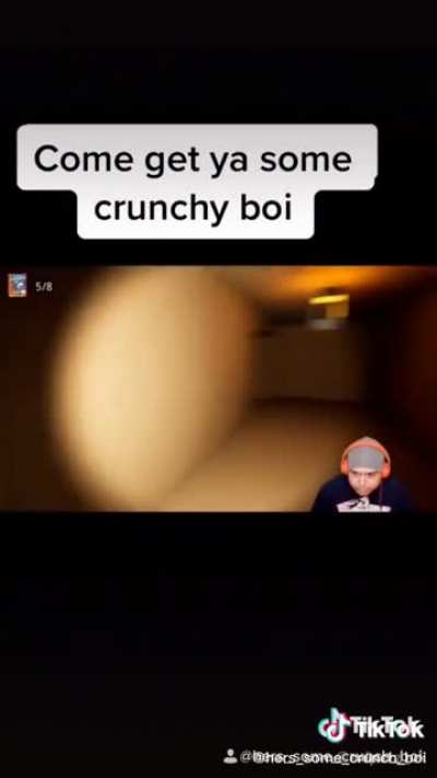 I want some crunchy