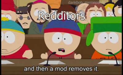Mods are gay as depicted by South Park