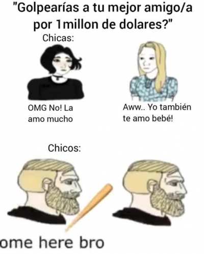 Ven ac&aacute; bro